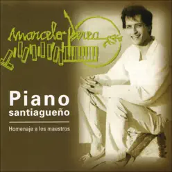 Piano Santiagueño - Homenaje a los Maestros - Marcelo Perea