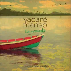 La Corriente - Yacaré Manso La Corriente - Yacaré Manso