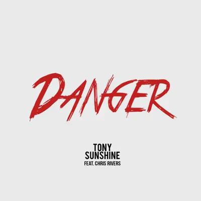 Danger - Single - Tony Sunshine