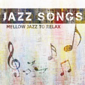 Jazz Songs - Sensual Jazz Lounge and Mellow Jazz to Relax, Simple and Beautiful Background Piano for Romantic Dinner Time artwork