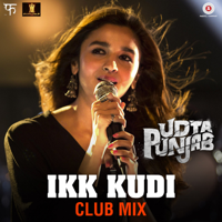 Alia Bhatt & Diljit Dosanjh - Ikk Kudi (Club Mix) [From 