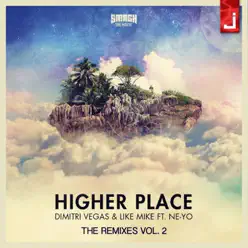 Higher Place, Vol. 2 (feat. Ne-Yo) [The Remixes] - EP - Dimitri Vegas & Like Mike