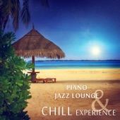 Piano Jazz Lounge & Chill Experience: Instrumental Ambient Jazz Relaxation, Good Mood, Calming Background Piano, Easy Listening artwork