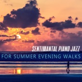 Sentimantal Piano Jazz for Summer Evening Walks, Romantic, Soothing Music artwork