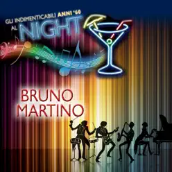 Gli indimenticabili anni '60 al Night - Bruno Martino Gli indimenticabili anni '60 al Night - Bruno Martino