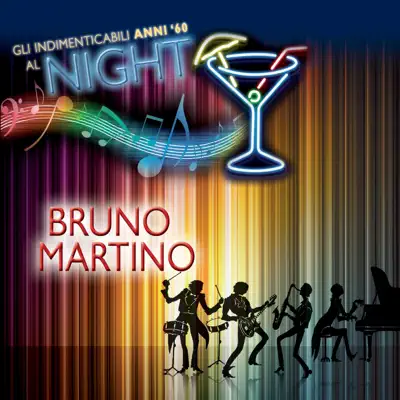 Gli indimenticabili anni '60 al Night - Bruno Martino Gli indimenticabili anni '60 al Night - Bruno Martino