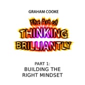The Art of Thinking Brilliantly, Pt. 1: Building the Right Mindset artwork