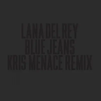 Blue Jeans (Kris Menace Remix) - Single - Lana Del Rey
