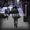 Nem Menekülök El - Single