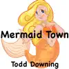 Mermaid Town - Single album lyrics, reviews, download