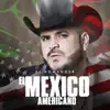 El México Americano - Single album lyrics, reviews, download