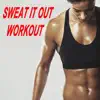 Sweat It Out Workout (150 BPM) & DJ Mix [the Best Music for Aerobics, Pumpin' Cardio Power, Crossfit, Plyo, Exercise, Steps, Pilo, Barré, Routine, Curves, Sculpting, Abs, Butt, Lean, Twerk, Slim Down Fitness Workout] album lyrics, reviews, download
