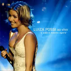 A Vida É Mesmo Agora (Ao Vivo) - Luiza Possi