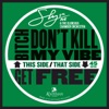 Bitch Don't Kill My Vibe / Get Free - Single