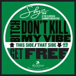 Bitch Don't Kill My Vibe / Get Free - Single by Sly5thAve & The ClubCasa Chamber Orchestra album reviews, ratings, credits
