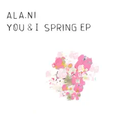 You & I: Spring - EP - ALA.NI