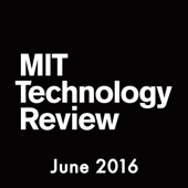 MIT Technology Review, June 2016 - Technology Review Cover Art