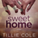Tillie Cole - Sweet Home (Unabridged)