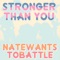 Stronger Than You - NateWantsToBattle lyrics