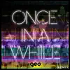 Once in a While (Geo Remix) - Single album lyrics, reviews, download