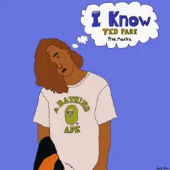 I Know - Single by Ted Park album reviews, ratings, credits