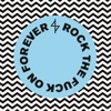 Rock the Fuck On Forever