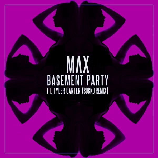 Basement Party (feat. Tyler Carter) [Sokko Remix] - Single - MAX