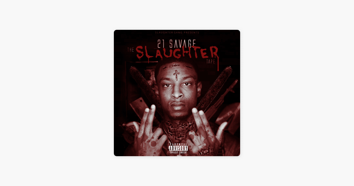 The Slaughter Tape By 21 Savage