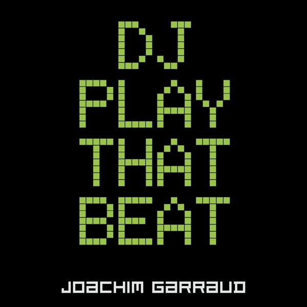 DJ Play That Beat (Radio Edit) - Single - Joachim Garraud