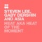 Heat Aka Heat of the Moment - Steven Lee, Gaby Dershin & Asia lyrics