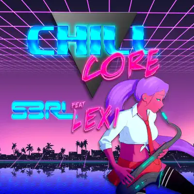 Chillcore (feat. Lexi) - Single - S3RL