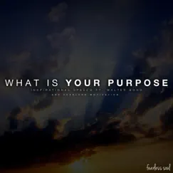 What Is Your Purpose (Inspirational Speech) [feat. Fearless Motivation & Walter Bond] Song Lyrics