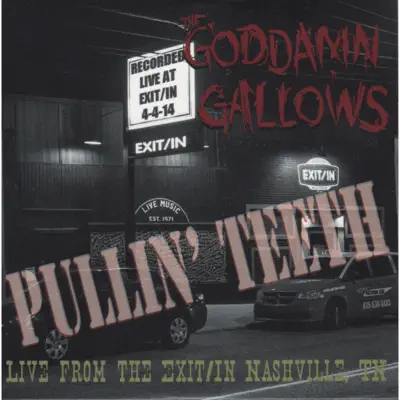 Pullin' Teeth (Live from the Exit / In Nashville, TN) - The Goddamn Gallows