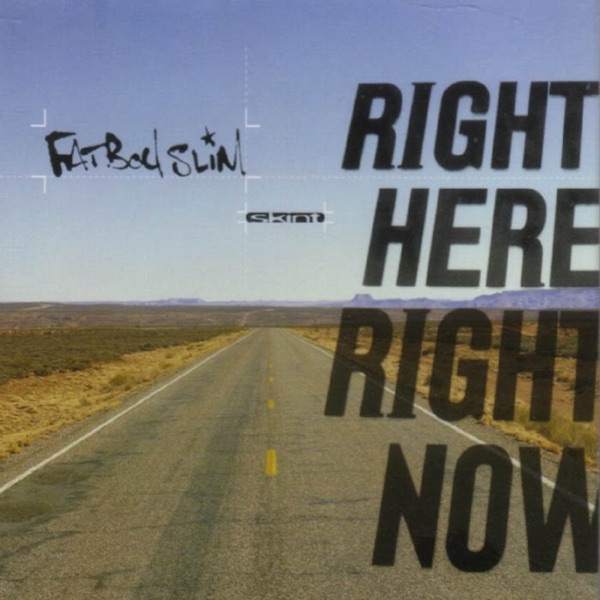 Fatboy Slim - Right Here Right Now