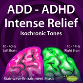ADD ADHD Intense Relief 10Hz to 40Hz Isochronic Tones artwork