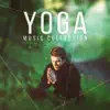 Yoga Music Collection - Best Yoga Class Music and Oasis of Zen Relaxation for Mindfulness Meditation, Reduce Stress, Natural Calm & Sleep album lyrics, reviews, download