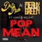 Pop Mean (feat. Mayor Apeshit) - Meaux Green & Dirty Audio lyrics
