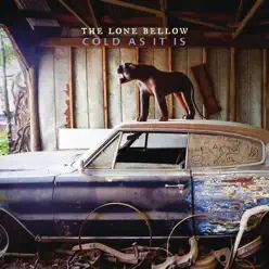 Cold as It Is - Single - The Lone Bellow