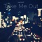 Take Me Out - taylorK lyrics