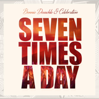 Bonnie Deuschle & Celebration - Seven Times a Day artwork