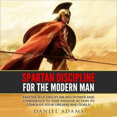 Self-Discipline: Spartan Discipline for the Modern Man (Unabridged)