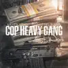Cop Heavy Gang (Lost Work) album lyrics, reviews, download