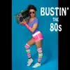 Bustin' the 80s album lyrics, reviews, download
