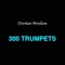 300 Trumpets (Trap Mix) - Dontae Winslow & WinslowDynasty lyrics