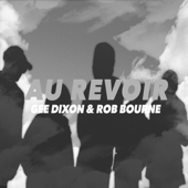 Au Revoir (feat. Rob Bourne) - Gee Dixon