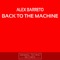 Back To the Machine - Alex Barreto lyrics