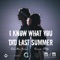 I Know What You Did Last Summer - Cassie Ortiz & Christian James lyrics