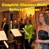 Stream & download Complete Chamber Works of Anthony Newman