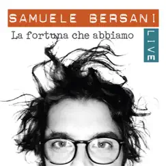 La fortuna che abbiamo (Live) by Samuele Bersani album reviews, ratings, credits