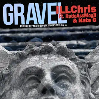 Gravel (feat. Rude Ass Mogli & Nate G) by ILL Chris song reviws